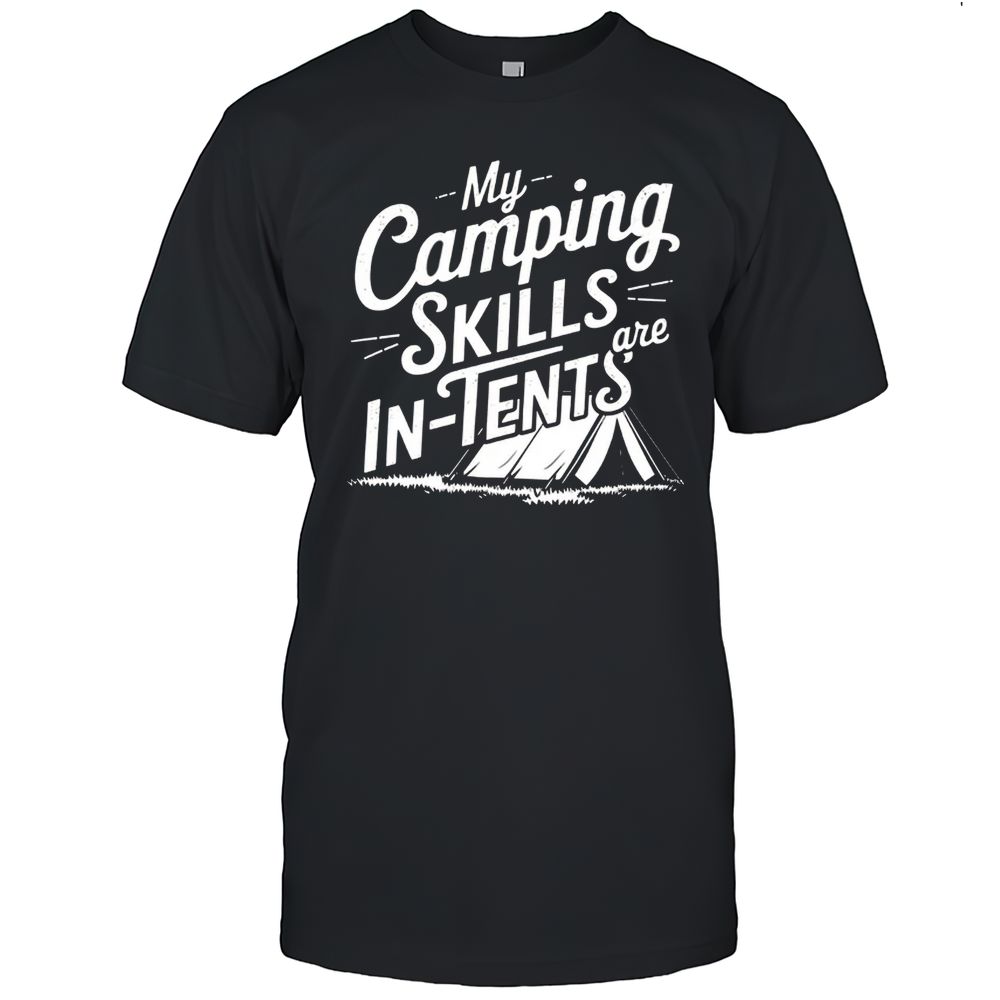 My Camping Skills Are In-tents T-Shirt